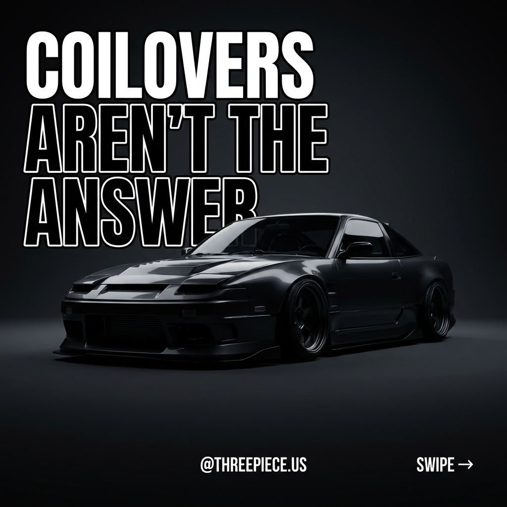 Coilovers aren't the answer for most suspension builds