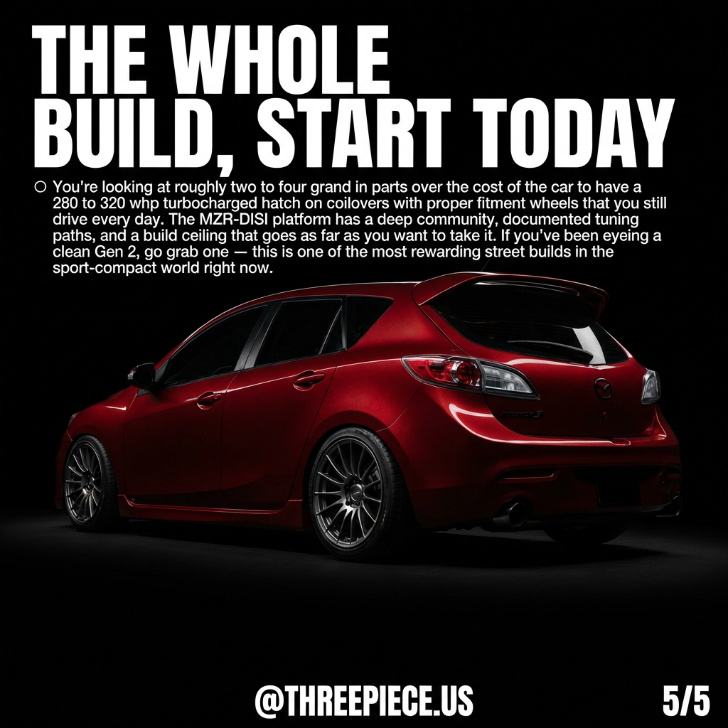 Mazdaspeed 3 Gen 2 complete build budget turbo hatch